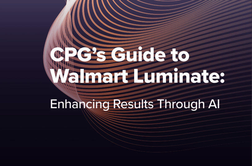 CPG’s Guide to Walmart Luminate: Enhancing Results Through AI.
